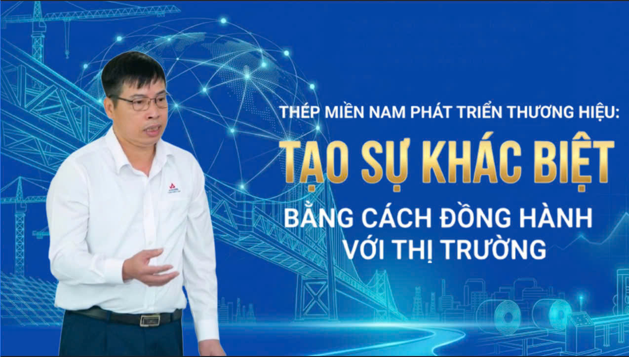 Thép Miền Nam phát triển thương hiệu: Tạo sự khác biệt bằng cách đồng hành cùng thị trường